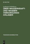 Über Wasserkraft- und Wasser-Versorgungsanlagen