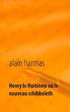 Henry le Huitième ou le nouveau schibboleth