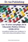 Los 10 años complejos de la Educación Pública Chilena (2006-2016)