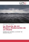 La Muerte de mi Madre: Elaboración de un Duelo