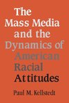 The Mass Media and the Dynamics of American Racial Attitudes