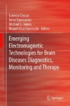 Emerging Electromagnetic Technologies for Brain Diseases Diagnostics, Monitoring and Therapy