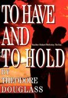 To Have and To Hold