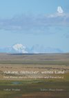 Vulkane, Gletscher, weites Land