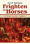 Frighten the Horses