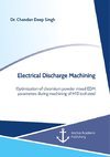 Electrical Discharge Machining. Optimization of chromium powder mixed EDM parameters during machining of H13 tool steel