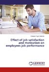 Effect of job satisfaction and motivation on employees job performance