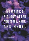 Universal Biology after Aristotle, Kant, and Hegel