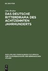 Das deutsche Ritterdrama des achtzehnten Jahrhunderts