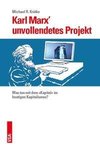 Karl Marx' unvollendetes Projekt