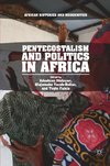 Pentecostalism and Politics in Africa