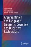 Argumentation and Language - Linguistic, Cognitive and Discursive Explorations