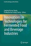 Innovations in Technologies for Fermented Food and Beverage Industries