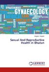 Sexual And Reproductive Health in Bhutan