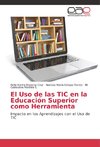 El Uso de las TIC en la Educación Superior como Herramienta