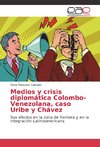 Medios y crisis diplomática Colombo-Venezolana, caso Uribe y Chávez