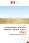 Communication Sociale et Processus de DDR en Côte d'Ivoire