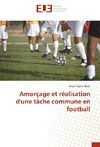 Amorçage et réalisation d'une tâche commune en football