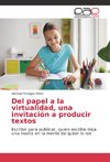 Del papel a la virtualidad, una invitación a producir textos