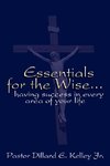 Essentials for the Wise...Having Success in Every Area of Your Life