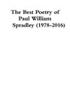 The Best Poetry of Paul William Spradley (1978-2016)