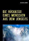 Die Rückkehr eines Menschen aus dem Jenseits