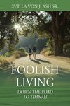 FOOLISH LIVING