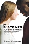 Why Black Men Jump the Fence?