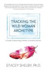 Tracking the Wild Woman Archetype