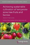 Achieving Sustainable Cultivation of Temperate Zone Tree Fruits and Berries Volume 2