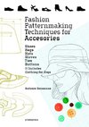 Fashion Patternmaking Techniques For Accessories