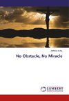 No Obstacle, No Miracle