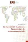 La déperdition fiscale dans l'exploitation des ressources minérales