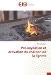 Pré-oxydation et activation du charbon de la lignine