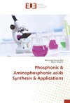 Phosphonic & Aminophosphonic acids Synthesis & Applications