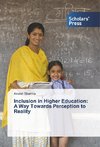 Inclusion in Higher Education: A Way Towards Perception to Reality