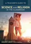 A Teacher's Guide to Science and Religion in the Classroom