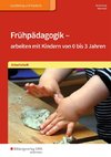 Frühpädagogik - arbeiten mit Kindern von 0 bis 3 Jahren. Arbeitsheft