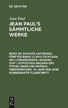 Sechste Lieferung. Fünfter Band: Clavis Fichtiana Seu Leibgeberiana: Anhang zum I. komischen Anhang des Titans. Mars und Phöbus: Thronwechsel im Jahr 1814. Eine scherzhafte Flugschrift