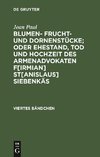 Blumen- Frucht- und Dornenstücke; oder Ehestand, Tod und Hochzeit des Armenadvokaten F[irmian] St[anislaus] Siebenkäs