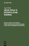 Erste Lieferung. Zweiter Band: Die unsichtbare Loge. Eine Lebensbeschreibung