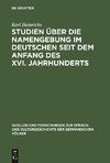 Studien über die Namengebung im Deutschen seit dem Anfang des XVI. Jahrhunderts