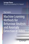 Machine Learning Methods for Behaviour Analysis and Anomaly Detection in Video