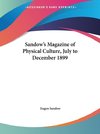 Sandow's Magazine of Physical Culture, July to December 1899