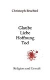 Glaube, Liebe, Hoffnung, Tod