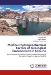 Medical-Hydrogeochemical Factors of Geological Environment in Ukraine