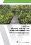 Von der Brache zum öffentlichen Freiraum