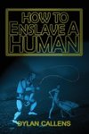 How to Enslave a Human