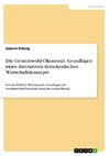 Die Gemeinwohl-Ökonomie. Grundlagen eines alternativen demokratischen Wirtschaftskonzepts