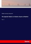 The Spanish Match or Charles Stuart at Madrid